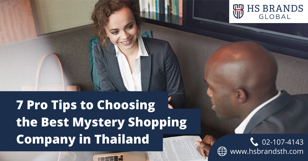 7 Pro Tips to Choosing the Best Mystery Shopping Company in Thailand​